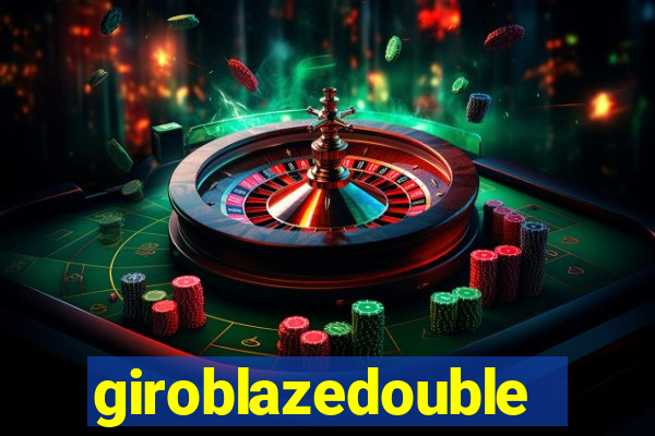 giroblazedouble