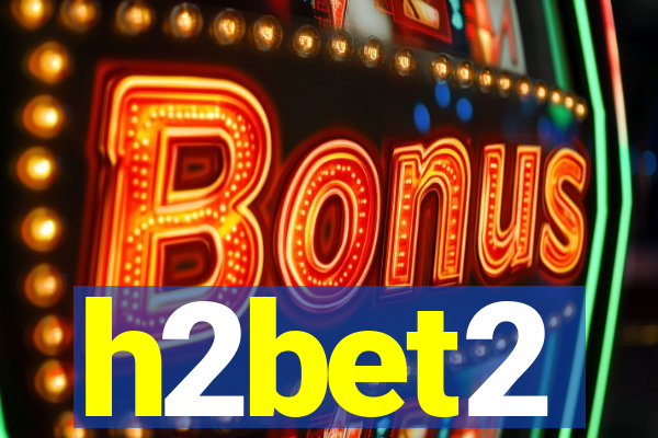 h2bet2