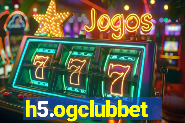 h5.ogclubbet