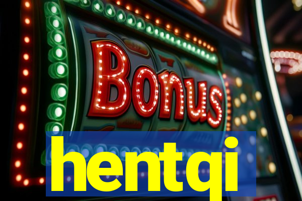 hentqi