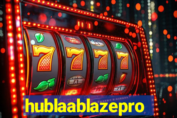 hublaablazepro