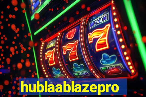 hublaablazepro