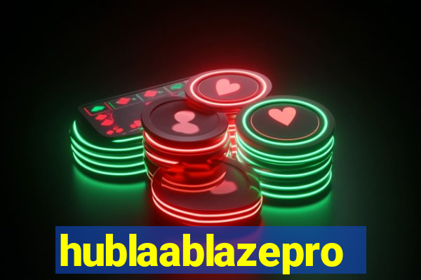 hublaablazepro