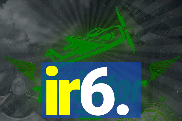 ir6.