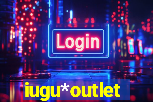 iugu*outlet