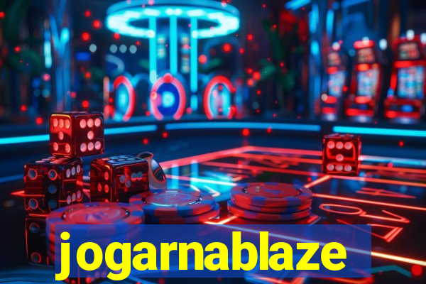 jogarnablaze