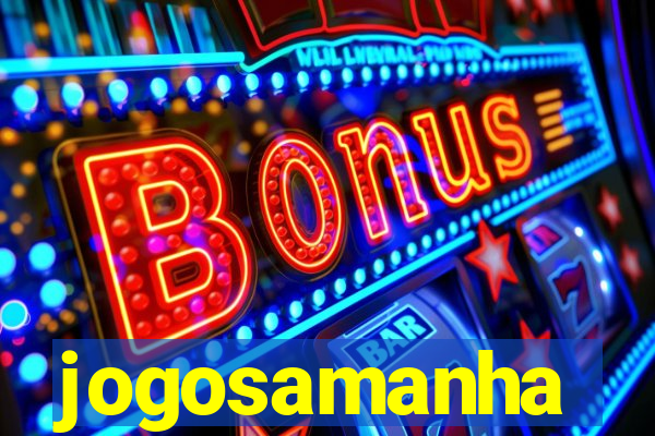 jogosamanha