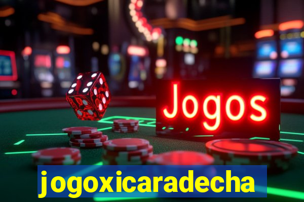 jogoxicaradecha