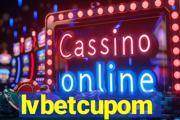 lvbetcupom