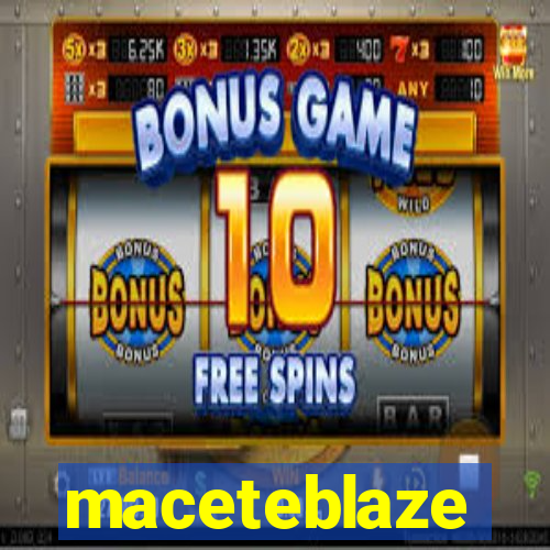 maceteblaze