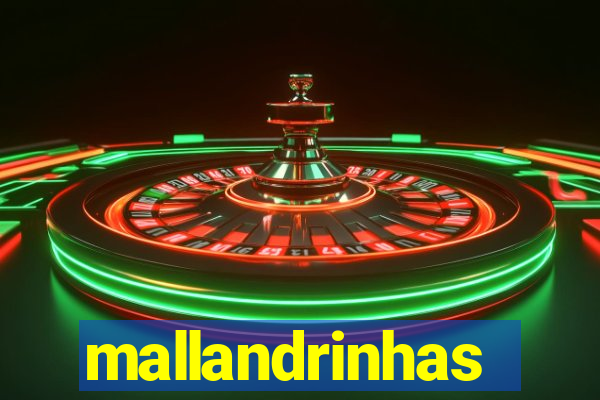 mallandrinhas