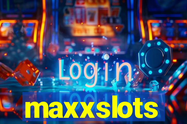 maxxslots