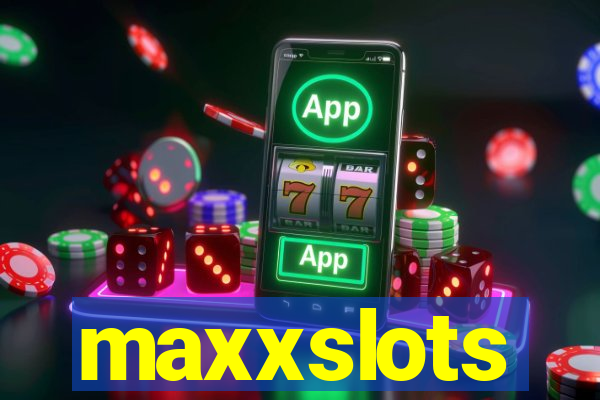 maxxslots