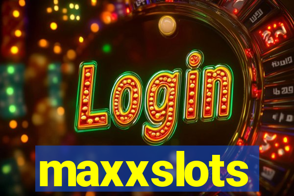 maxxslots