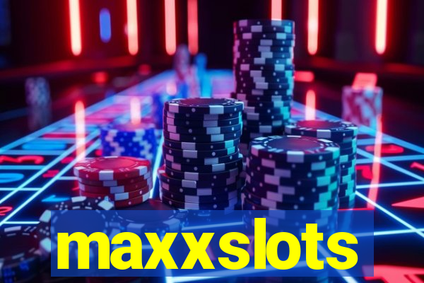 maxxslots