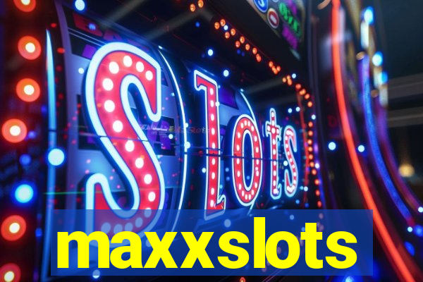 maxxslots