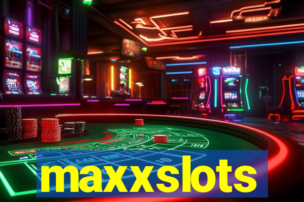 maxxslots