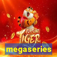 megaseries