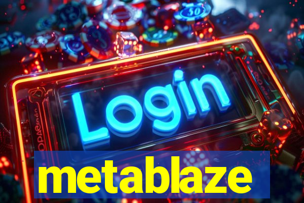 metablaze