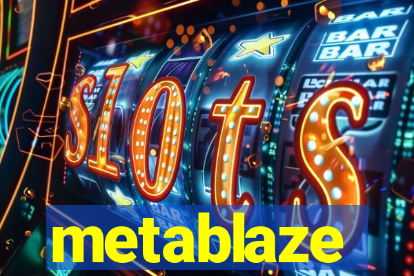 metablaze