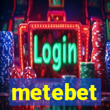 metebet