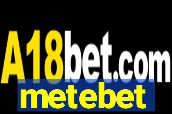 metebet