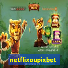 netflixoupixbet