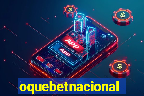 oquebetnacional