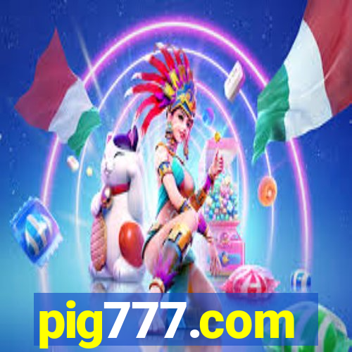 pig777.com