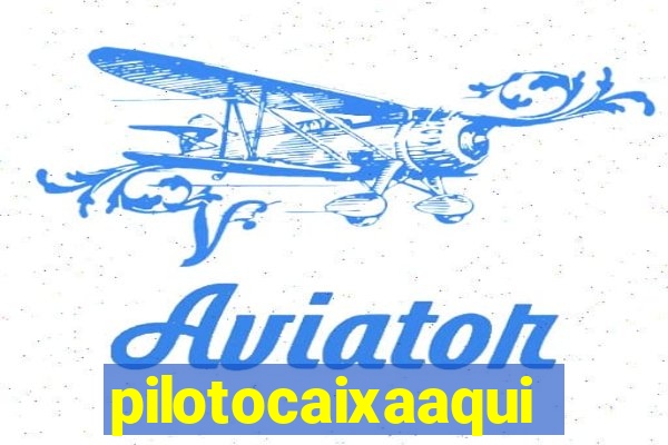 pilotocaixaaqui