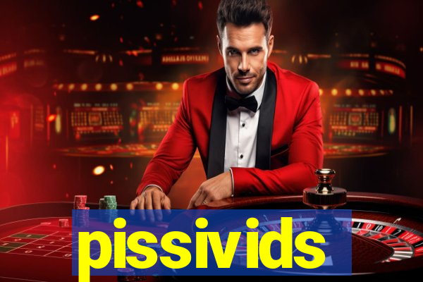 pissivids