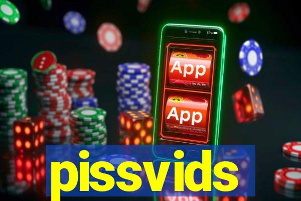 pissvids