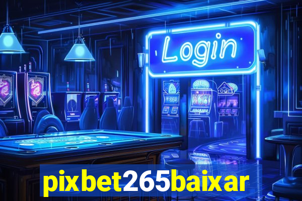 pixbet265baixar