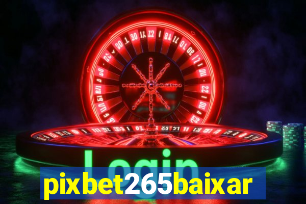 pixbet265baixar