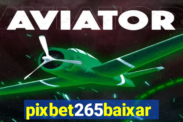 pixbet265baixar