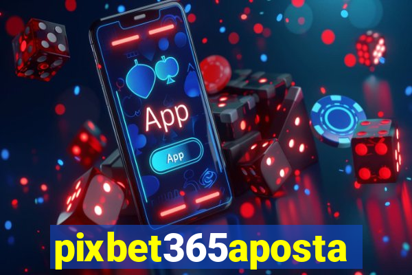 pixbet365aposta