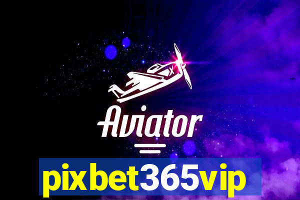 pixbet365vip