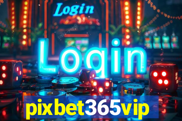 pixbet365vip