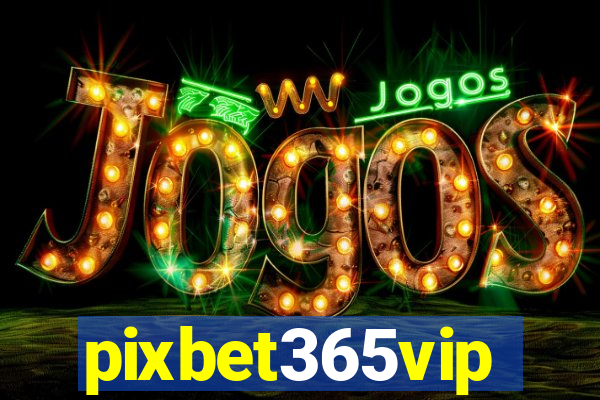 pixbet365vip