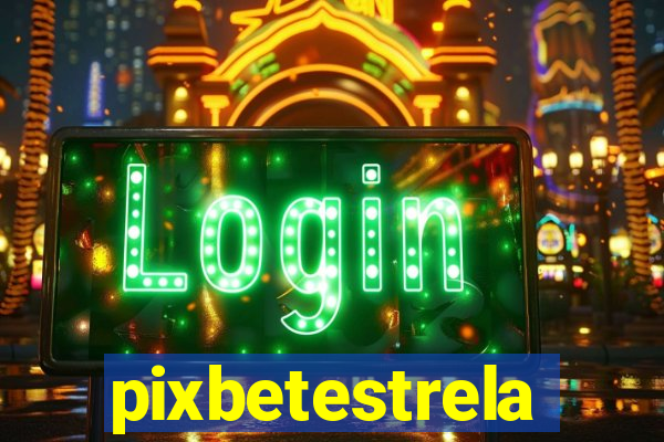 pixbetestrela