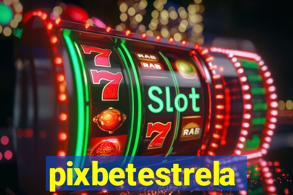 pixbetestrela