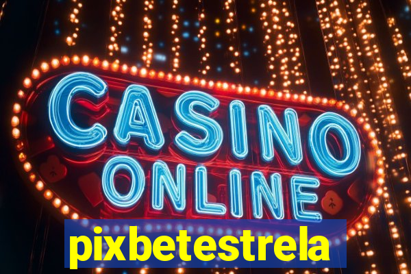 pixbetestrela