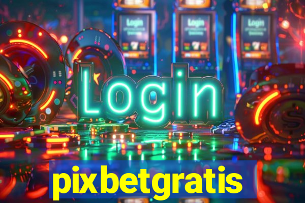 pixbetgratis