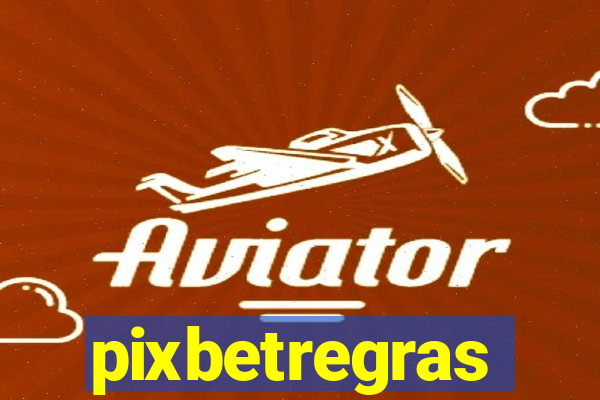 pixbetregras