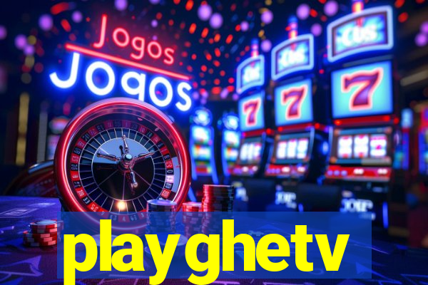 playghetv