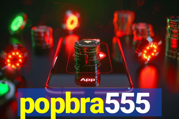 popbra555