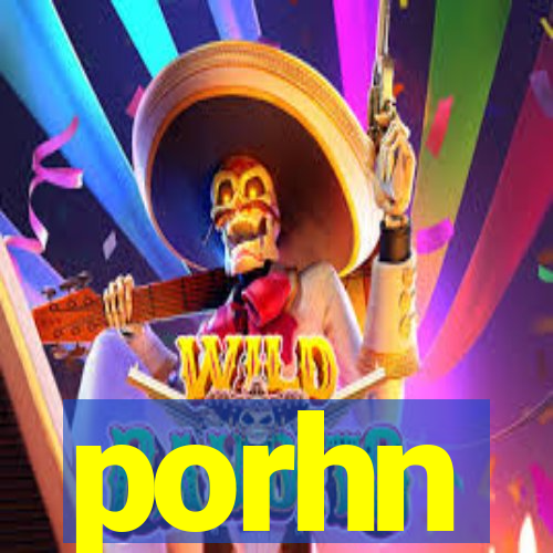 porhn