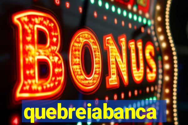 quebreiabanca