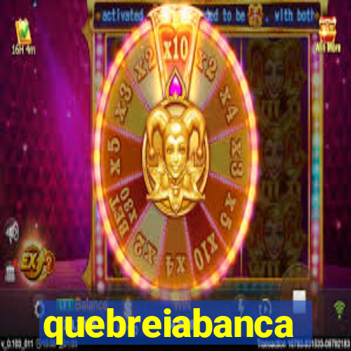 quebreiabanca