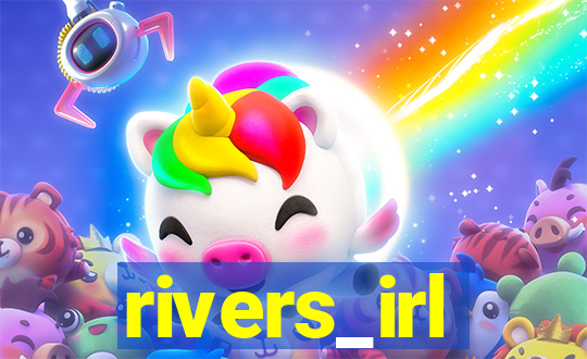 rivers_irl